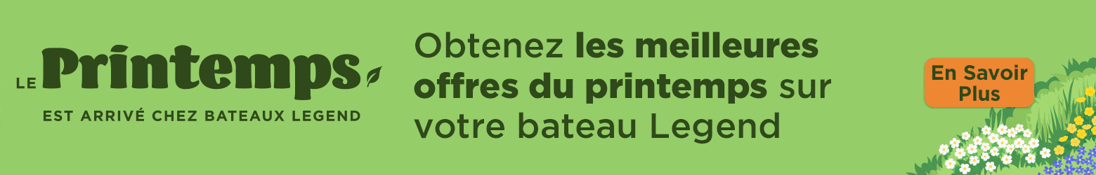 Obtenez les meilleures offres du printemps sur votre bateau Legend. En Savoir Plus